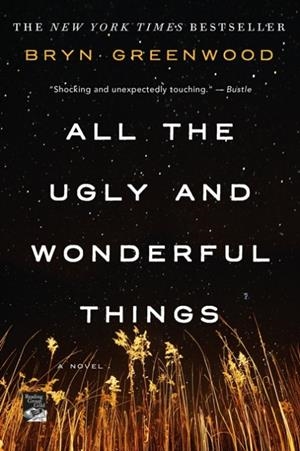 ALL THE UGLY AND WONDERFUL THINGS | 9781250153968 | BRYN GREENWOOD