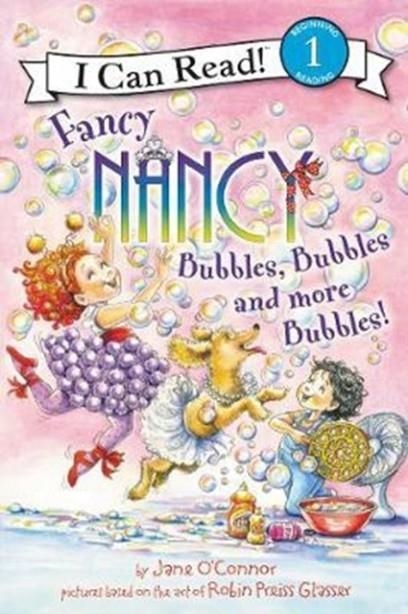 I CAN READ! LEVEL 1: FANCY NANCY: BUBBLES, BUBBLES, AND MORE BUBBLES! | 9780062377890 | JANE O'CONNOR
