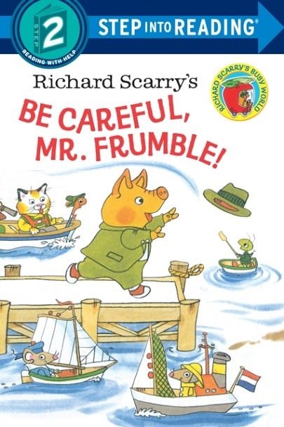 STEP INTO READING 2: RICHARD SCARRY'S BE CAREFUL, MR. FRUMBLE! | 9780385384490 | RICHARD SCARRY