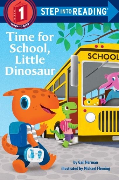 STEP INTO READING 1: TIME FOR SCHOOL, LITTLE DINOSAUR | 9780399556456 | GAIL HERMAN