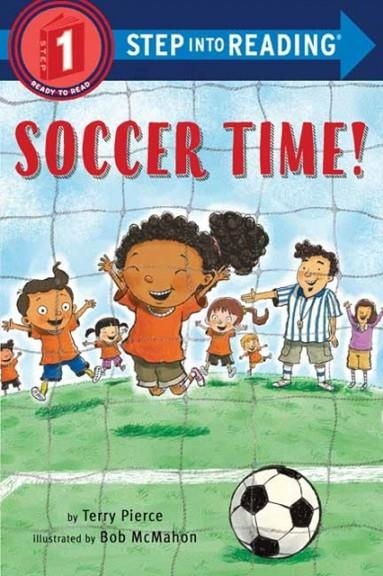 STEP INTO READING 1: SOCCER TIME! | 9780525582038 | TERRY PIERCE
