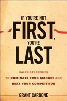 IF YOU'RE NOT FIRST, YOU'RE LAST | 9780470624357 | GRANT CARDONE