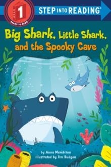 STEP INTO READING STEP 1: BIG SHARK LITTLE SHARK AND THE SPOOKY CAVE | 9780593302071 | ANNA MEMBRINO 