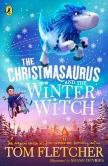 THE CHRISTMASAURUS AND THE WINTER WITCH | 9780241338612 | TOM FLETCHER