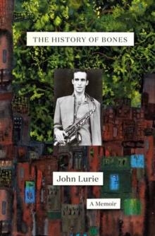 HISTORY OF BONES | 9780399592973 | JOHN LURIE