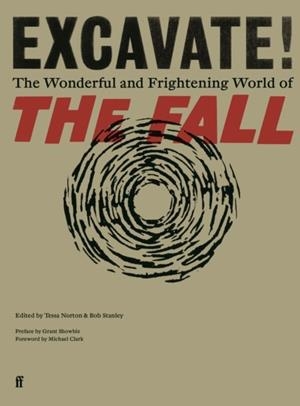 EXCAVATE! : THE WONDERFUL AND FRIGHTENING WORLD OF THE FALL | 9780571358335 | TESSA NORTON