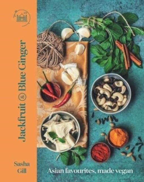 JACKFRUIT AND BLUE GINGER : ASIAN FAVOURITES, MADE VEGAN | 9781760634322 | SASHA GILL