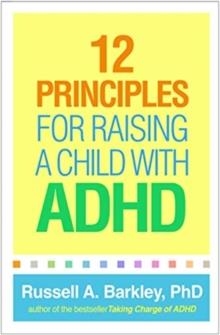 12 PRINCIPLES FOR RAISING A CHILD WITH ADHD | 9781462542550 | RUSSELL A BARKLEY