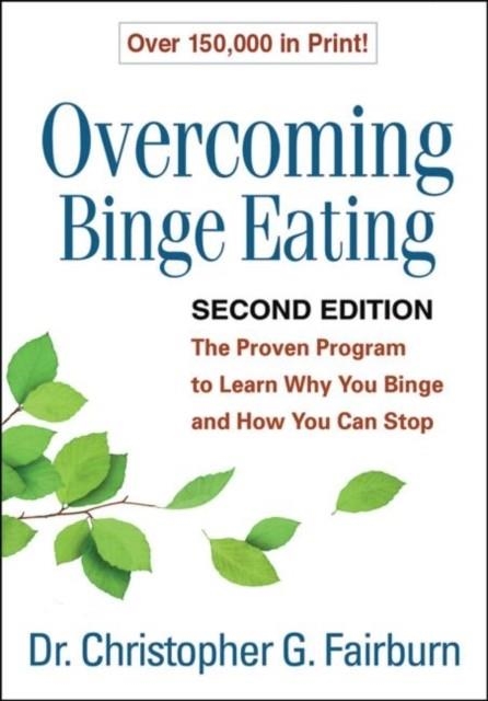 OVERCOMING BINGE EATING : THE PROVEN PROGRAM TO LEARN WHY YOU BINGE AND HOW YOU CAN STOP | 9781572305618 |  CHRISTOPHER G. FAIRBURN
