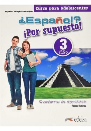 ¿ESPAÑOL? ¡POR SUPUESTO! 3-A2+. LIBRO DE EJERCICIOS | 9788490812457