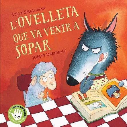 L'OVELLETA QUE VA VENIR A SOPAR (L'OVELLETA QUE VA VENIR A SOPAR. MANS PETITONES) | 9788448853297 | STEVE SMALLMAN