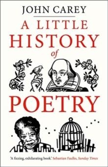 A LITTLE HISTORY OF POETRY | 9780300255034 | JOHN CAREY