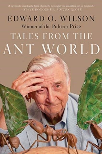 TALES FROM THE ANT WORLD | 9781324091097 | EDWARD O WILSON