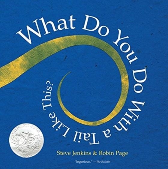 WHAT DO YOU DO WITH A TAIL LIKE THIS? | 9780618997138 | STEVE JENKINS , ROBIN PAGE