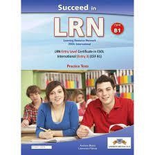LRN, SUCCEED IN LRN - CEFR B1 - PRACTICE TESTS - STUDENT'S BOOK | 9781781645550