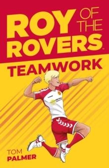 ROY OF THE ROVERS 02: TEAMWORK | 9781781087077 | TOM PALMER