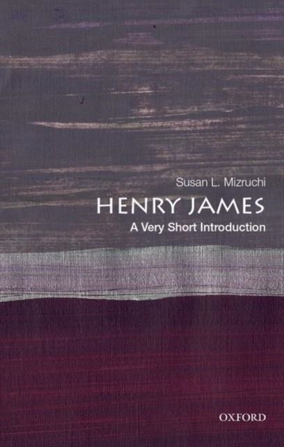 HENRY JAMES: A VERY SHORT INTRODUCTION | 9780190944384 | SUSAN L. MIZRUCHI 