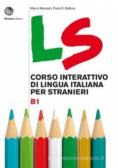 LS B1 – CORSO INTERATTIVO DI LINGUA ITALIANA PER STRANIERI | 9788820138356