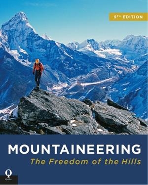 MOUNTAINEERING : THE FREEDOM OF THE HILLS | 9781846892622 | THE MOUNTAINEERS