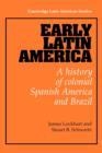 EARLY LATIN AMERICA: A HISTORY OF COLONIAL SPANISH AMERICA AND BRAZIL | 9780521299299 | JAMS LOCKHART, STUART B SCHWARTZ