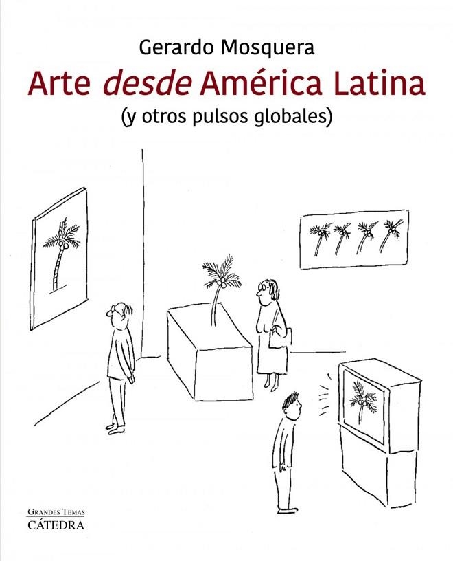 ARTE DESDE AMÉRICA LATINA | 9788437641607 | GERARDO MOSQUERA