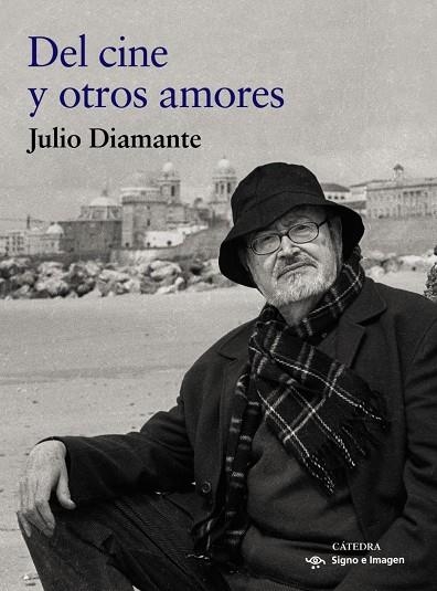 DEL CINE Y OTROS AMORES | 9788437642260 | JULIO DIAMANTE