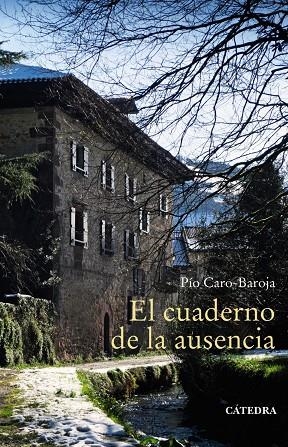 EL CUADERNO DE LA AUSENCIA | 9788437640938 | PÍO CARO-BAROJA