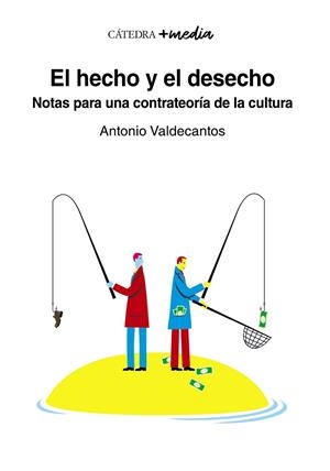 EL HECHO Y EL DESECHO | 9788437643847 | ANTONIO VALDECANTOS