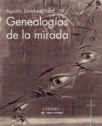GENEALOGÍAS DE LA MIRADA | 9788437641775 | AGUSTÍN SÁNCHEZ VIDAL