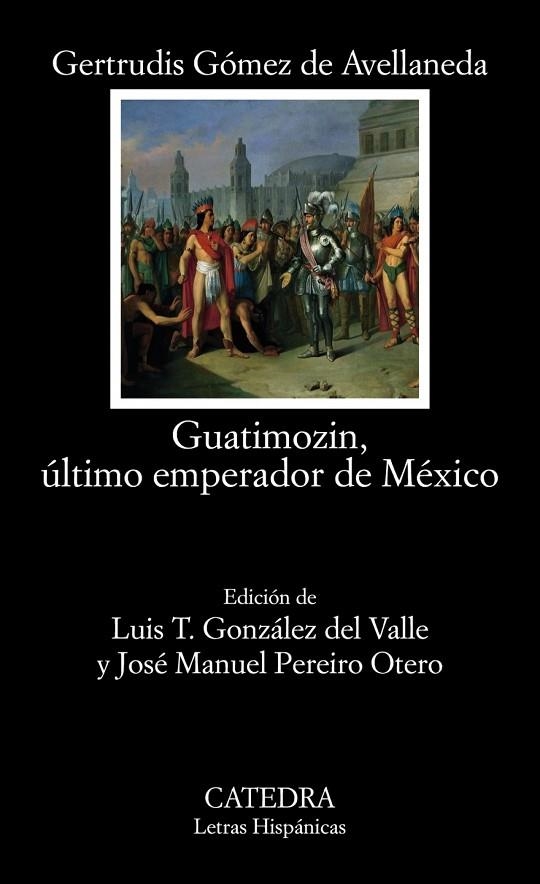 GUATIMOZIN, ÚLTIMO EMPERADOR DE MÉXICO | 9788437641232 | GERTRUDIS GÓMEZ DE AVELLANEDA