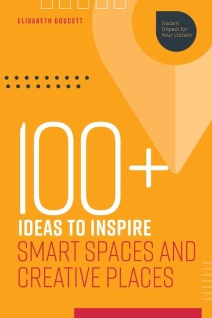 100+ IDEAS TO INSPIRE SMART SPACES AND CREATIVE PLACES | 9780838947180 | ELISABETH DOURGET