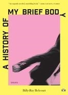 A HISTORY OF MY BRIEF BODY | 9781937512934 | BILLY-RAY BELCOURT