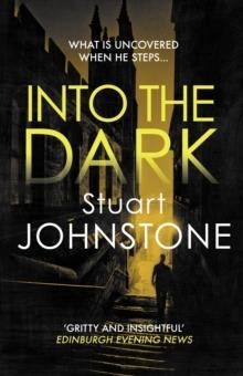 INTO THE DARK : YOUR NEXT MUST-READ SCOTTISH CRIME NOVEL | 9780749026530 | STUART JOHNSTONE