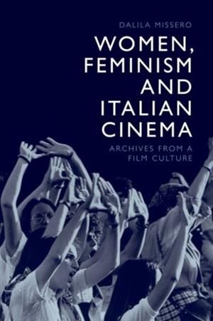 WOMEN, FEMINISM AND ITALIAN CINEMA  | 9781474463249 | DALILAL MISSERO