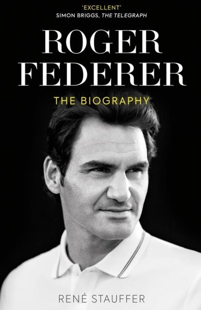ROGER FEDERER: THE BIOGRAPHY | 9781913538910 | RENE STAUFFER