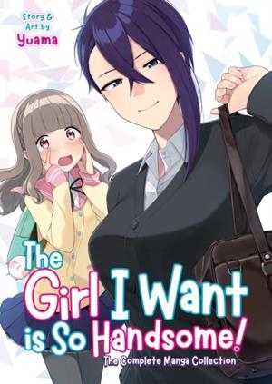 THE GIRL I WANT IS SO HANDSOME! - THE COMPLETE MANGA COLLECTION | 9781648275975 | YUAMA