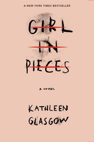 GIRL IN PIECES | 9781101934746 | KATHLEEN GLASGOW