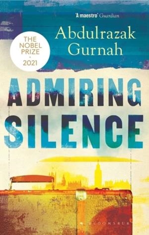 ADMIRING SILENCE | 9781526653451 | ABDULRAZAK GURNAH 