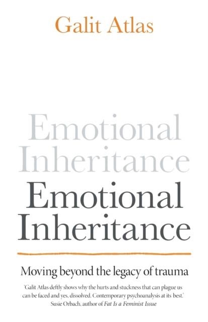 EMOTIONAL INHERITANCE: MOVING BEYOND THE LEGACY OF TRAUMA | 9781780725406 | GALIT ATLAS