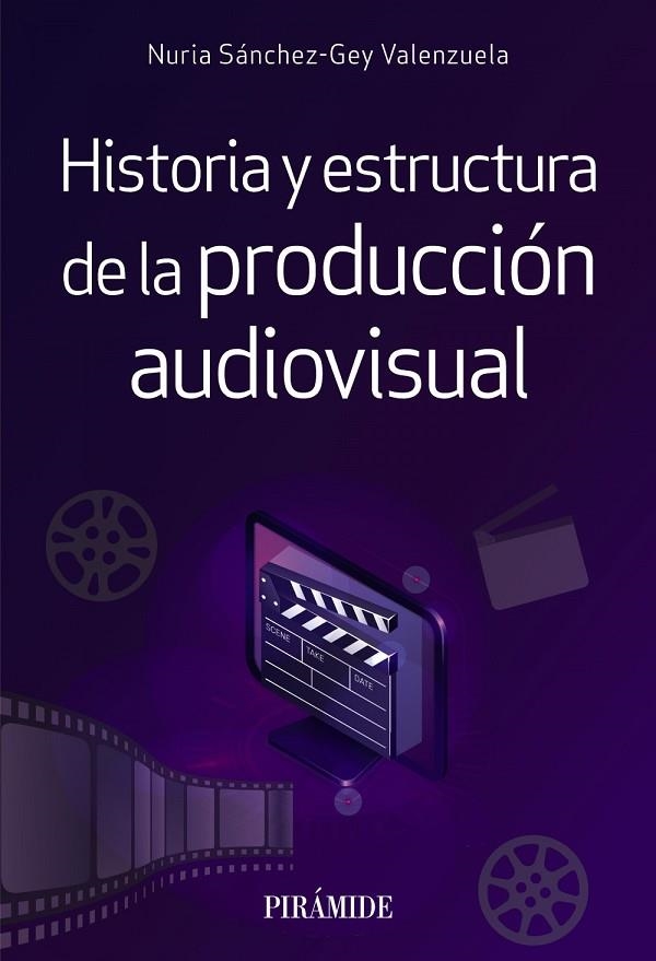 HISTORIA Y ESTRUCTURA DE LA PRODUCCIÓN AUDIOVISUAL | 9788436845327
