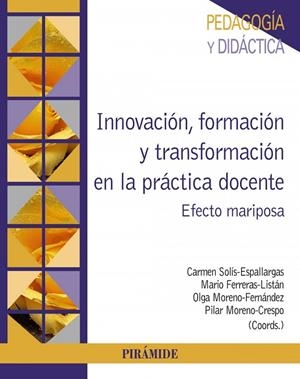 INNOVACIÓN, FORMACIÓN Y TRANSFORMACIÓN EN LA PRÁCTICA DOCENTE | 9788436844894