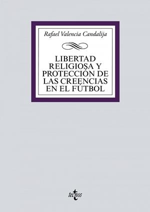 LIBERTAD RELIGIOSA Y PROTECCIÓN DE LAS CREENCIAS EN EL FÚTBOL | 9788430981762