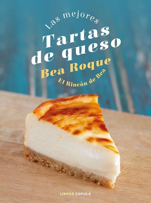 LAS MEJORES TARTAS DE QUESO  | 9788448028824 | BEA ROQUE