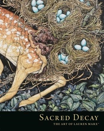 SACRED DECAY: THE ART OF LAUREN MARX | 9781506716381 | LAUREN MARX 