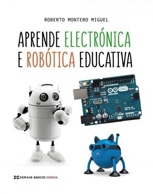 APRENDE ELECTRÓNICA E ROBÓTICA EDUCATIVA | 9788491214861
