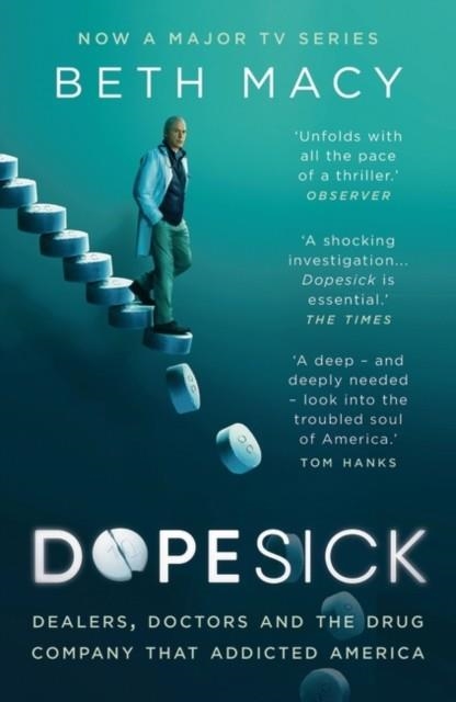 DOPESICK : DEALERS, DOCTORS AND THE DRUG COMPANY THAT ADDICTED AMERICA | 9781803284279 | BETH MACY