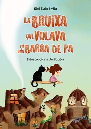 LA BRUIXA QUE VOLAVA EN UNA BARRA DE PA | 9788448952150 | ELOI SALA I VILA