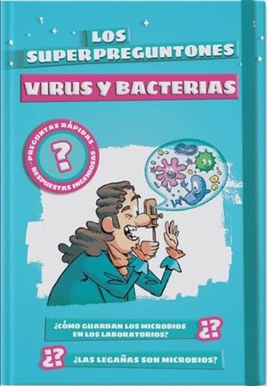 LOS SUPERPREGUNTONES. VIRUS Y BACTERIAS | 9788499743516