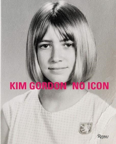 KIM GORDON : NO ICON | 9780847865819 | KIM GORDON, CARRIE BROWNSTEIN