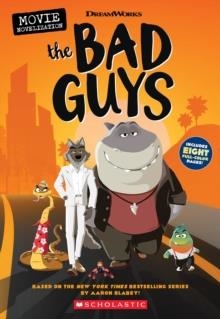 BAD GUYS MOVIE: MOVIE NOVELIZATION | 9781338745696 | SCHOLASTIC